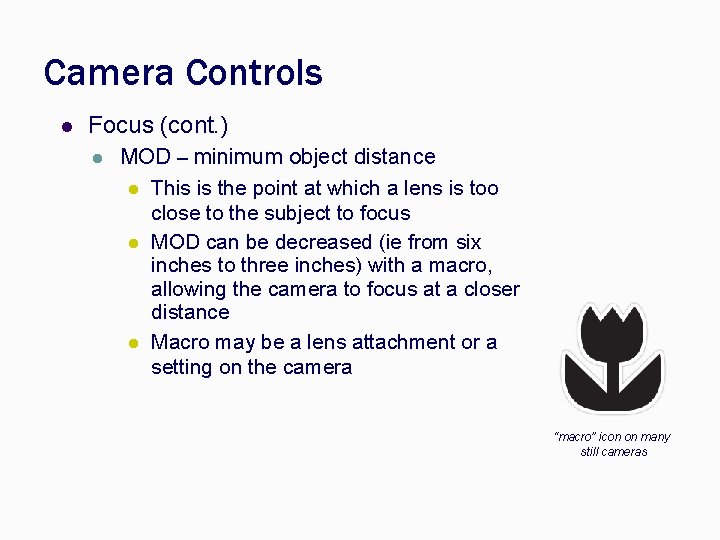 Camera Controls l Focus (cont. ) l MOD – minimum object distance l This