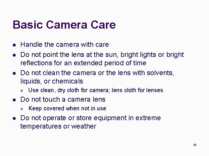 Basic Camera Care l l l Handle the camera with care Do not point