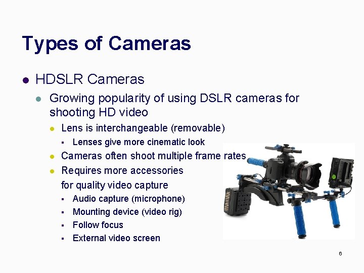 Types of Cameras l HDSLR Cameras l Growing popularity of using DSLR cameras for