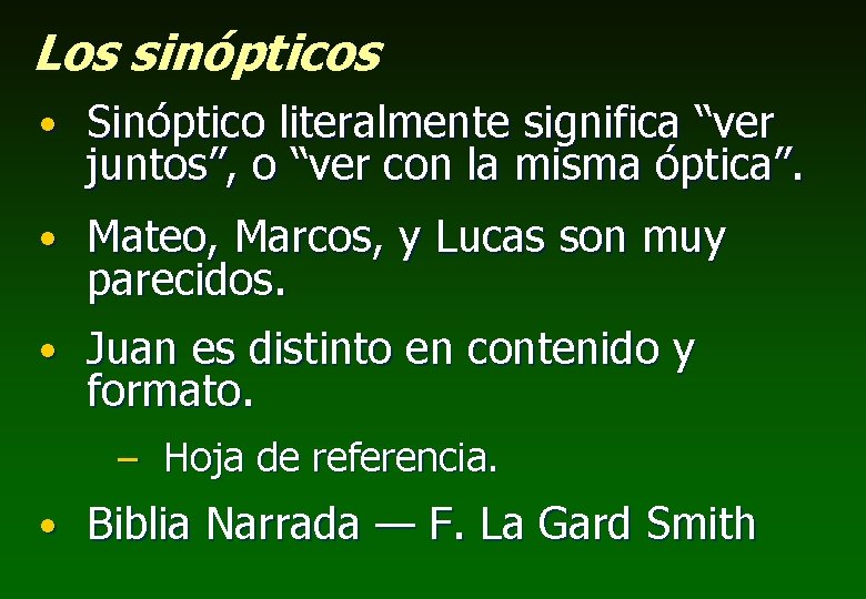 Los sinópticos • Sinóptico literalmente significa “ver juntos”, o “ver con la misma óptica”.