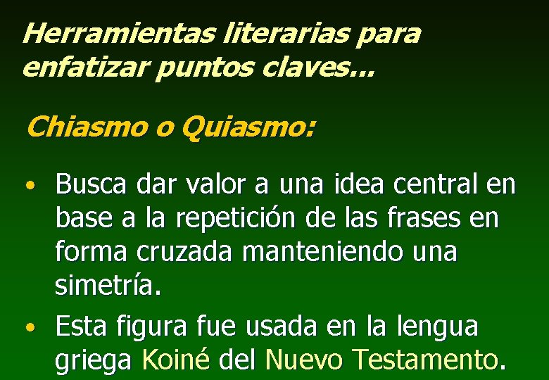 Herramientas literarias para enfatizar puntos claves. . . Chiasmo o Quiasmo: • Busca dar