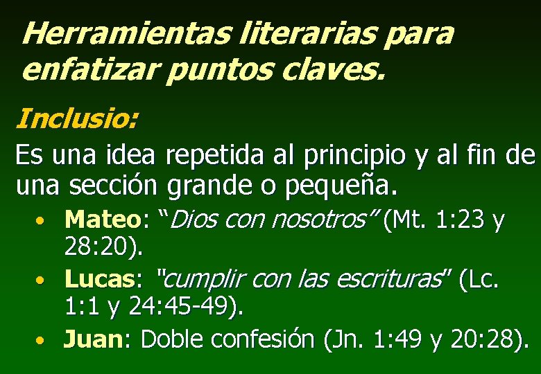 Herramientas literarias para enfatizar puntos claves. Inclusio: Es una idea repetida al principio y