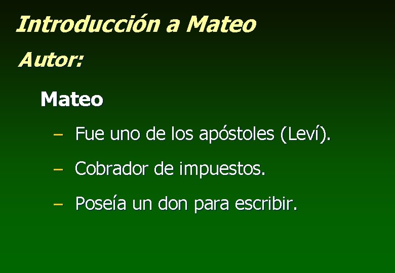 Introducción a Mateo Autor: Mateo – Fue uno de los apóstoles (Leví). – Cobrador