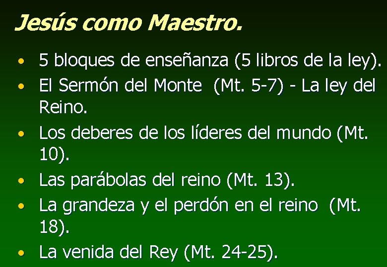 Jesús como Maestro. • 5 bloques de enseñanza (5 libros de la ley). •