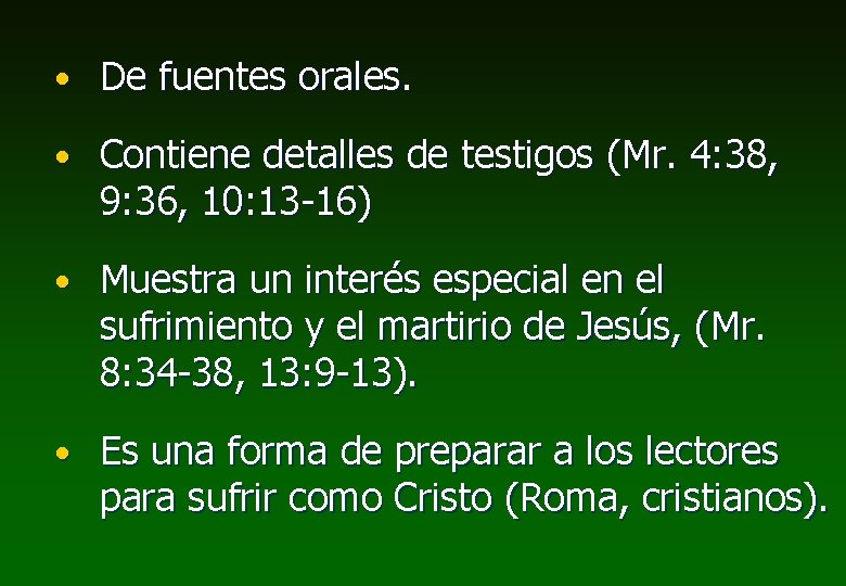  • De fuentes orales. • Contiene detalles de testigos (Mr. 4: 38, 9: