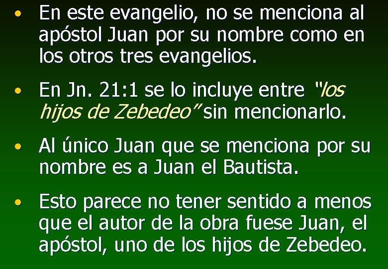  • En este evangelio, no se menciona al apóstol Juan por su nombre