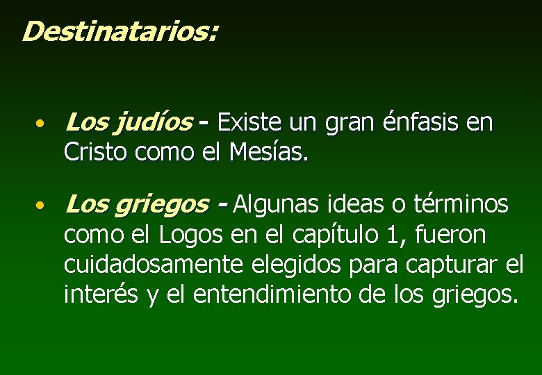 Destinatarios: • Los judíos - Existe un gran énfasis en Cristo como el Mesías.