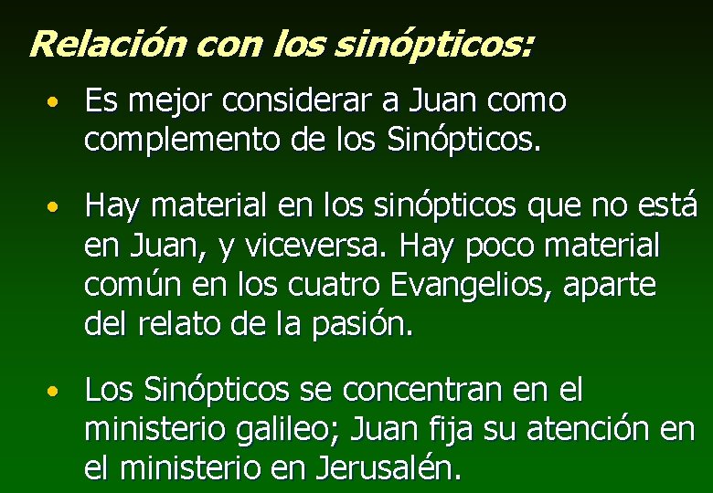 Relación con los sinópticos: • Es mejor considerar a Juan como complemento de los