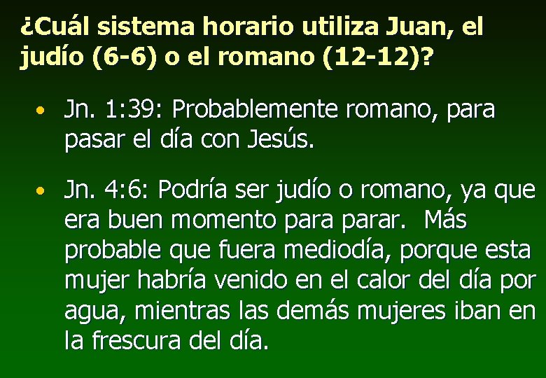 ¿Cuál sistema horario utiliza Juan, el judío (6 -6) o el romano (12 -12)?