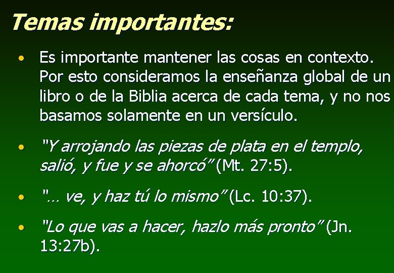 Temas importantes: • Es importante mantener las cosas en contexto. Por esto consideramos la