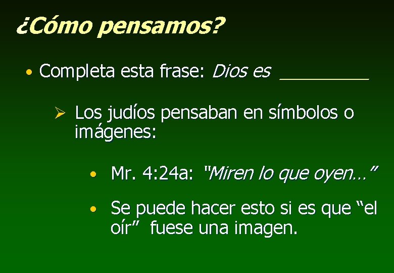 ¿Cómo pensamos? • Completa esta frase: Dios es _____ Ø Los judíos pensaban en