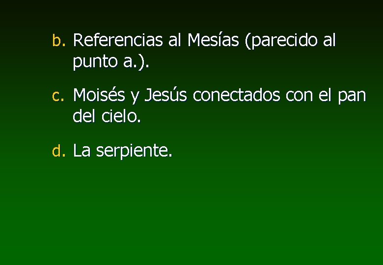 b. Referencias al Mesías (parecido al punto a. ). c. Moisés y Jesús conectados