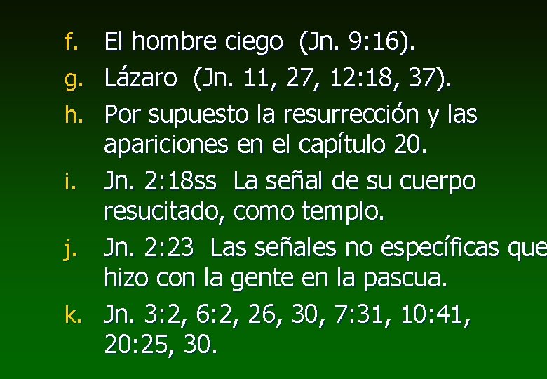 f. g. h. i. j. k. El hombre ciego (Jn. 9: 16). Lázaro (Jn.