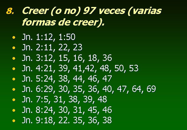 8. Creer (o no) 97 veces (varias formas de creer). • • • Jn.