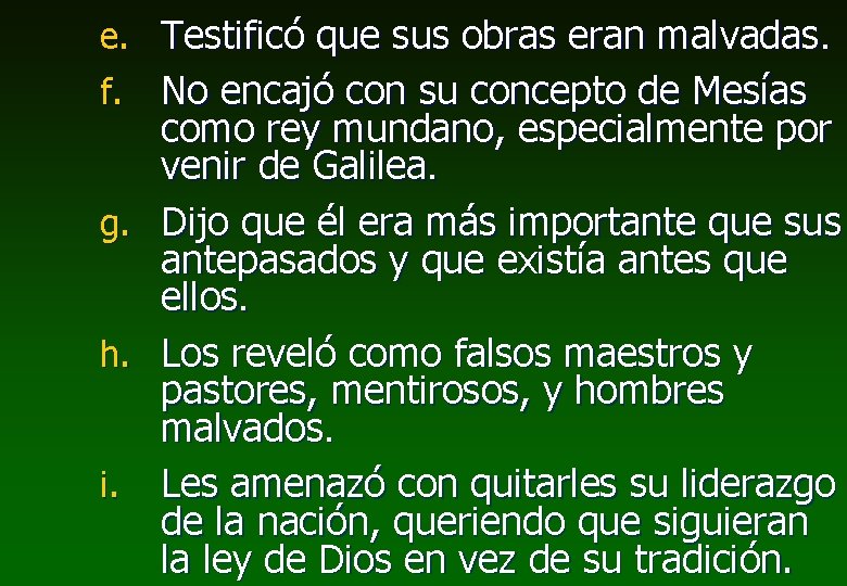 e. Testificó que sus obras eran malvadas. No encajó con su concepto de Mesías