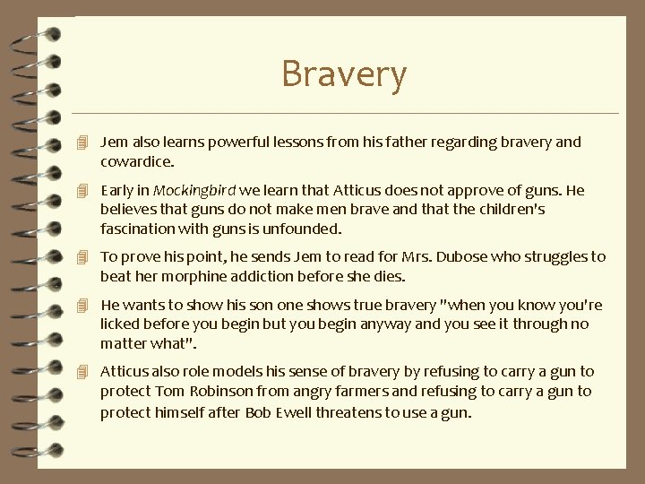Bravery 4 Jem also learns powerful lessons from his father regarding bravery and cowardice.