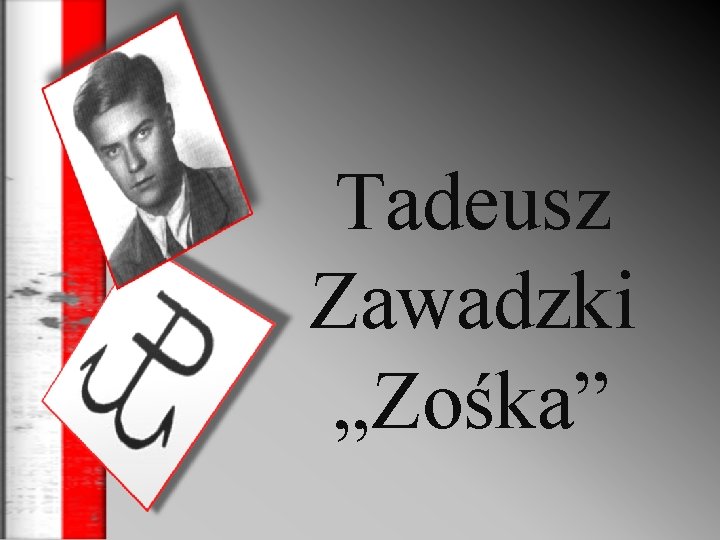 Tadeusz Zawadzki „Zośka” 
