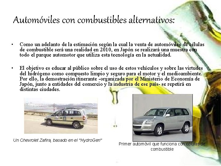 Automóviles con combustibles alternativos: • Como un adelanto de la estimación según la cual