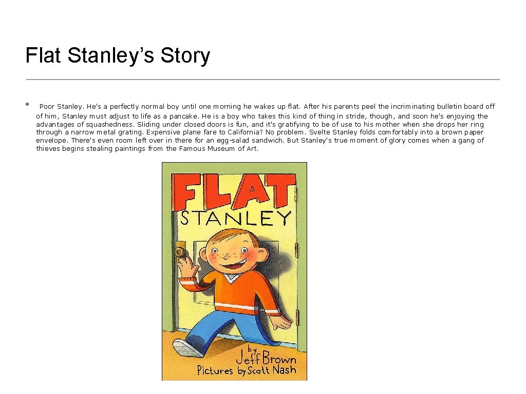 Flat Stanley’s Story • Poor Stanley. He's a perfectly normal boy until one morning