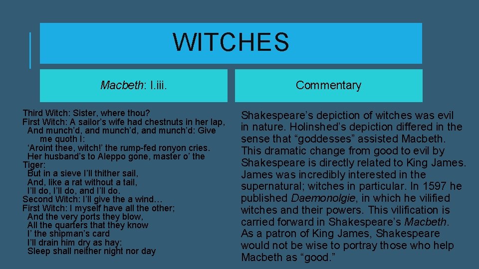 WITCHES Macbeth: I. iii. Third Witch: Sister, where thou? First Witch: A sailor’s wife