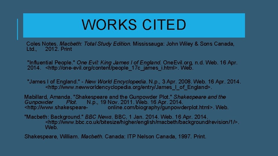 WORKS CITED Coles Notes. Macbeth: Total Study Edition. Mississauga: John Wiley & Sons Canada,