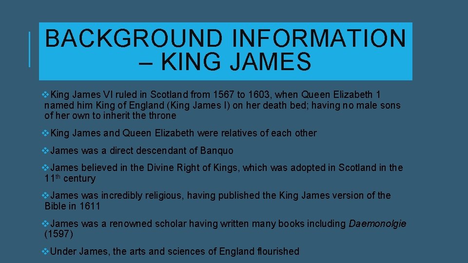BACKGROUND INFORMATION – KING JAMES v. King James VI ruled in Scotland from 1567