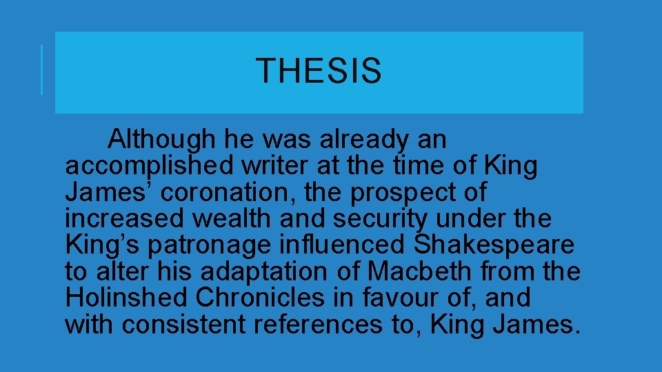 THESIS Although he was already an accomplished writer at the time of King James’