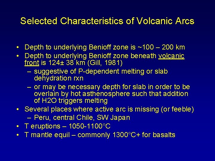 Selected Characteristics of Volcanic Arcs • Depth to underlying Benioff zone is ~100 –