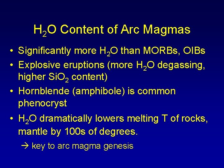 H 2 O Content of Arc Magmas • Significantly more H 2 O than
