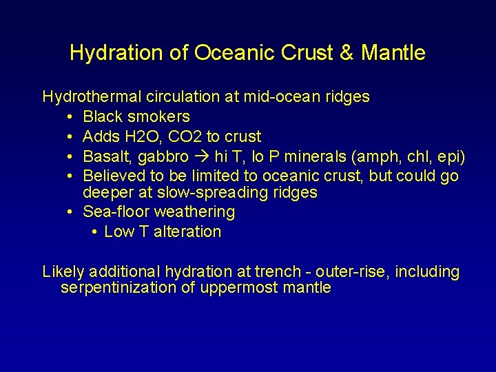 Hydration of Oceanic Crust & Mantle Hydrothermal circulation at mid-ocean ridges • Black smokers
