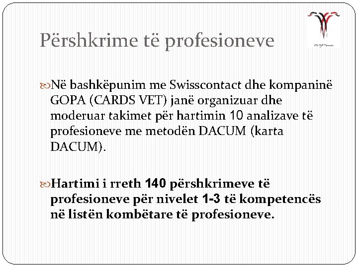 Përshkrime të profesioneve Nё bashkëpunim me Swisscontact dhe kompaninë GOPA (CARDS VET) janë organizuar