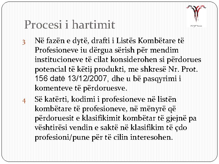 Procesi i hartimit 3 4 Në fazën e dytë, drafti i Listës Kombëtare të