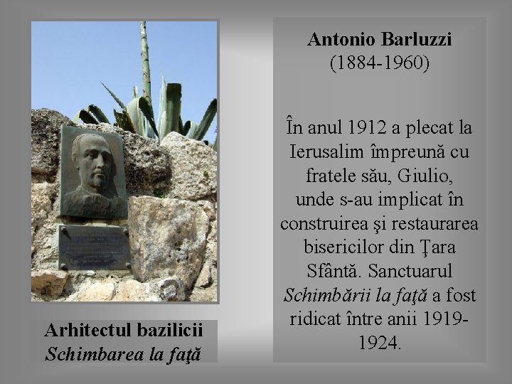 Antonio Barluzzi (1884 -1960) Arhitectul bazilicii Schimbarea la faţă În anul 1912 a plecat
