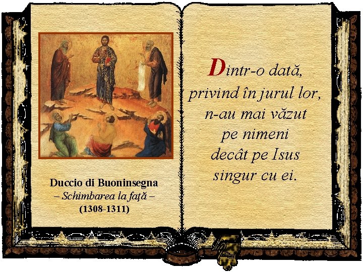 Dintr-o dată, Duccio di Buoninsegna – Schimbarea la faţă – (1308 -1311) privind în