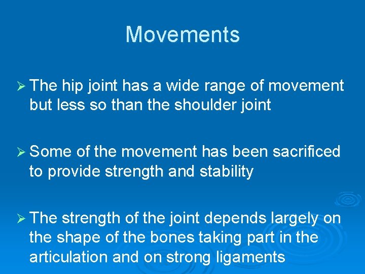 Movements Ø The hip joint has a wide range of movement but less so