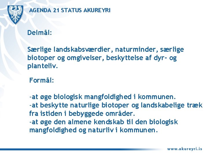 AGENDA 21 STATUS AKUREYRI Delmål: Særlige landskabsværdier, naturminder, særlige biotoper og omgivelser, beskyttelse af