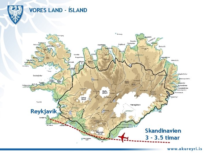 VORES LAND - ÍSLAND Reykjavík Skandinavien 3 – 3. 5 timar 