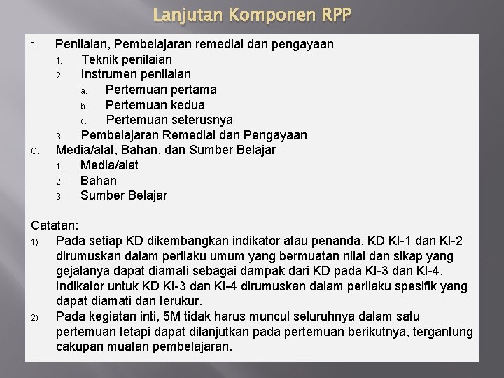 Lanjutan Komponen RPP F. G. Penilaian, Pembelajaran remedial dan pengayaan 1. Teknik penilaian 2.