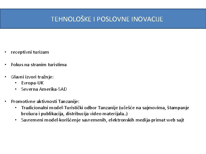 TEHNOLOŠKE I POSLOVNE INOVACIJE • receptivni turizam • Fokus na stranim turistima • Glavni