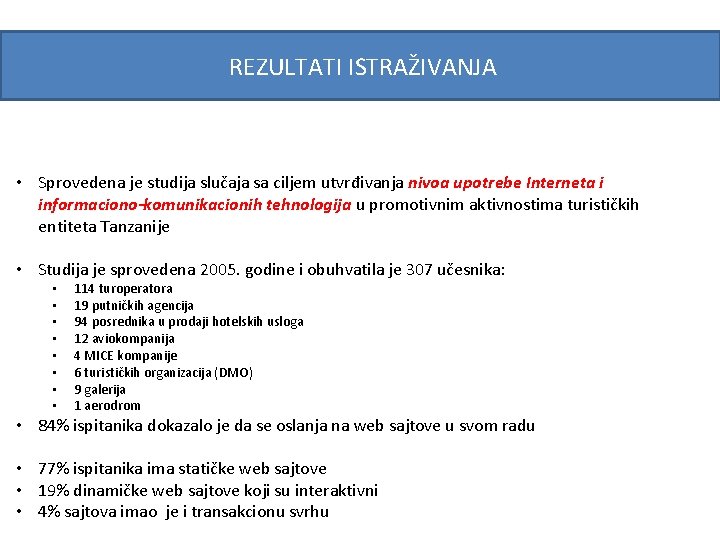 REZULTATI ISTRAŽIVANJA • Sprovedena je studija slučaja sa ciljem utvrđivanja nivoa upotrebe Interneta i