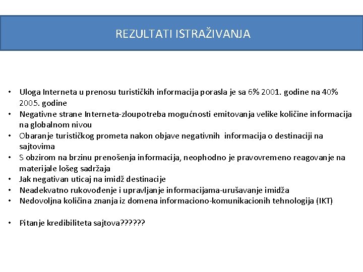 REZULTATI ISTRAŽIVANJA • Uloga Interneta u prenosu turističkih informacija porasla je sa 6% 2001.