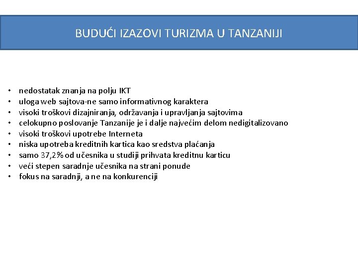 BUDUĆI IZAZOVI TURIZMA U TANZANIJI • • • nedostatak znanja na polju IKT uloga