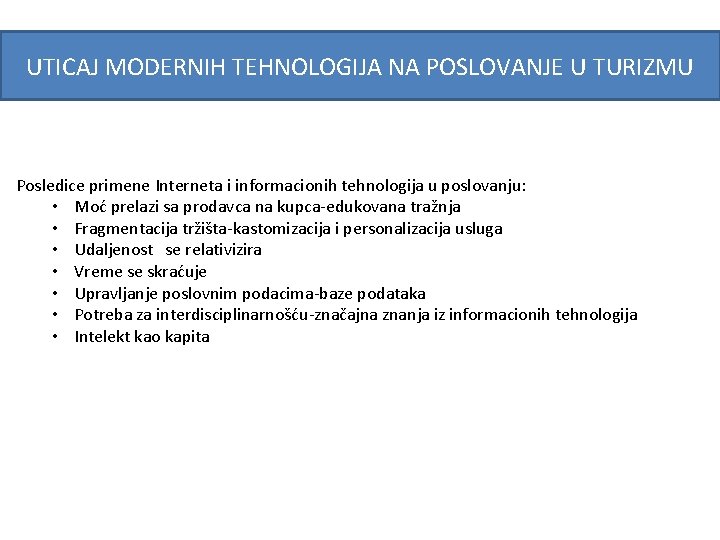 UTICAJ MODERNIH TEHNOLOGIJA NA POSLOVANJE U TURIZMU Posledice primene Interneta i informacionih tehnologija u