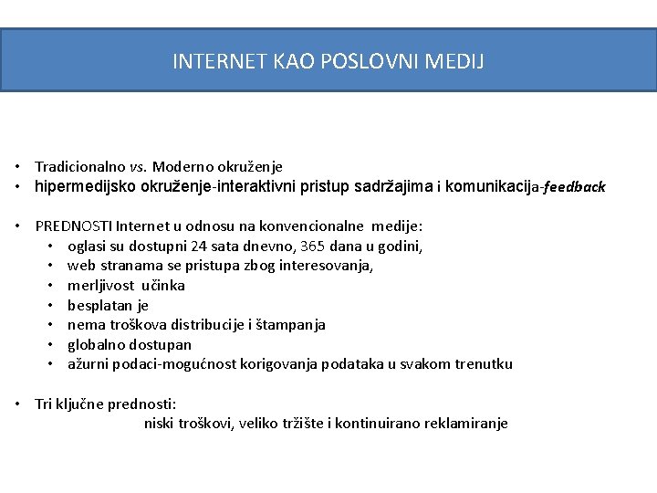 INTERNET KAO POSLOVNI MEDIJ • Tradicionalno vs. Moderno okruženje • hipermedijsko okruženje-interaktivni pristup sadržajima