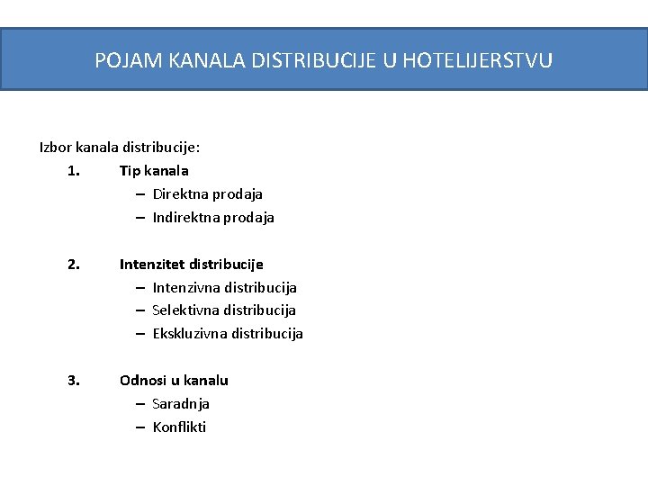 POJAM KANALA DISTRIBUCIJE U HOTELIJERSTVU Izbor kanala distribucije: 1. Tip kanala – Direktna prodaja