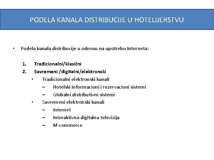 PODELA KANALA DISTRIBUCIJE U HOTELIJERSTVU • Podela kanala distribucije u odnosu na upotrebu Interneta: