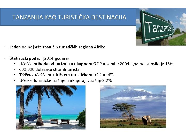 TANZANIJA KAO TURISTIČKA DESTINACIJA • Jedan od najbrže rastućih turističkih regiona Afrike • Statistički