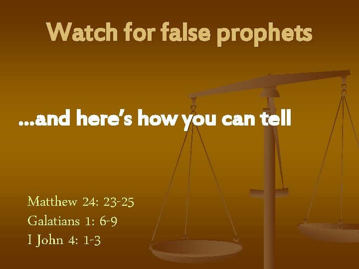 Watch for false prophets …and here’s how you can tell Matthew 24: 23 -25