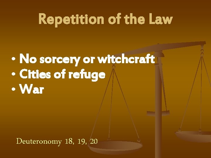 Repetition of the Law • No sorcery or witchcraft • Cities of refuge •