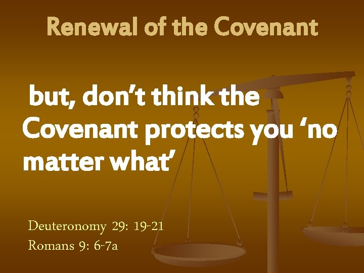 Renewal of the Covenant but, don’t think the Covenant protects you ‘no matter what’